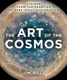 The Art of the Cosmos : Visions from the Frontier of Deep Space Exploration