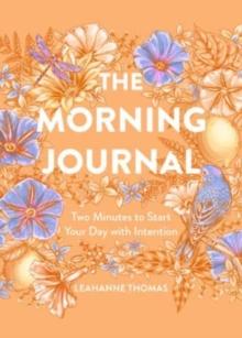 The Morning Journal : Two Minutes to Start Your Day with Intention