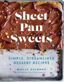 Sheet Pan Sweets : Simple, Streamlined Dessert Recipes