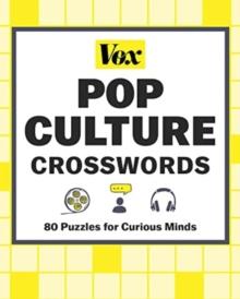 Vox Pop Culture Crosswords : 80 Puzzles for Curious Minds