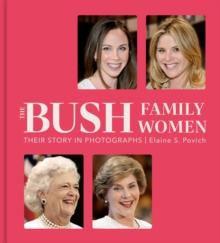 The Bush Family Women : Their Story in Photographs