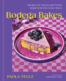 Bodega Bakes : Recipes for Sweets and Treats Inspired by My Corner Store