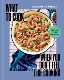 What to Cook When You Don't Feel Like Cooking