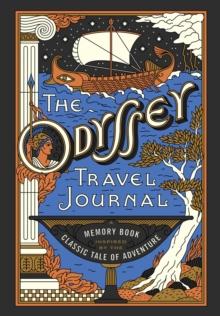 The Odyssey Travel Journal : A Memory Book Inspired by the Classic Tale of Adventure