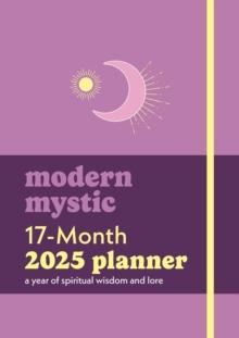 Modern Mystic 17-Month 2025 Planner : A Year of Spiritual Wisdom and Lore