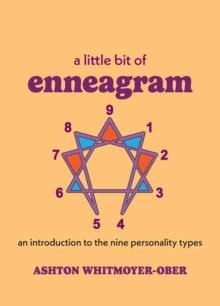 A Little Bit of Enneagram : An Introduction to the Nine Personality Types