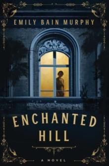 Enchanted Hill : A Novel