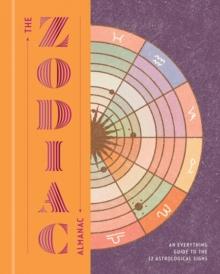 The Zodiac Almanac : An Everything Guide to the 12 Astrological Signs