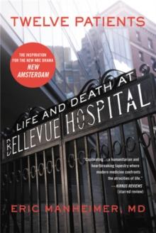 Twelve Patients : Life and Death at Bellevue Hospital