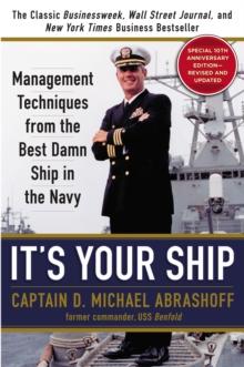 It's Your Ship : Management Techniques from the Best Damn Ship in the Navy, Special 10th Anniversary Edition - Revised and Updated