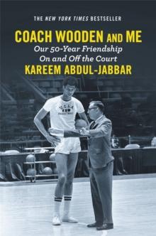 Coach Wooden and Me : Our 50-Year Friendship On and Off the Court