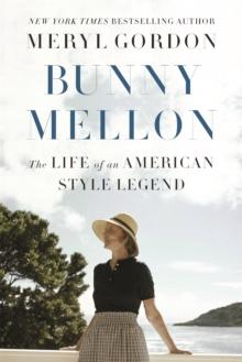 Bunny Mellon : The Life of an American Style Legend