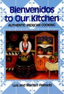 Bienvenidos To Our Kitchen : Authentic Mexican Cooking