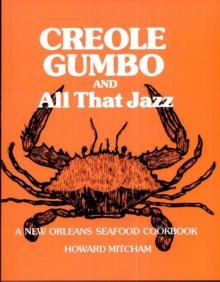 Creole Gumbo and All That Jazz : A New Orleans Seafood Cookbook