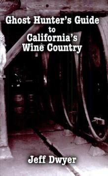 Ghost Hunter's Guide to California's Wine Country