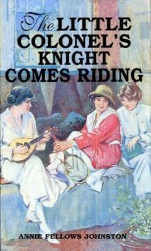 The Little Colonel's Knight Comes Riding