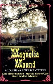 Magnolia Mound : A Louisiana River Plantation