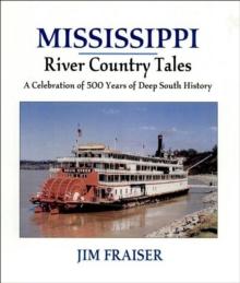 Mississippi River Country Tales : A Celebration of 500 Years of Deep South History