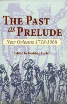 The Past as Prelude : New Orleans 1718-1968