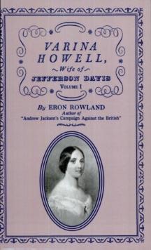 Varina Howell, Volume 1 : Wife of Jefferson Davis