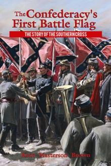 Confederacy's First Battle Flag, The : The Story of the Southern Cross