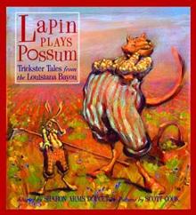 Lapin Plays Possum : Trickster Tales from the Louisiana Bayou