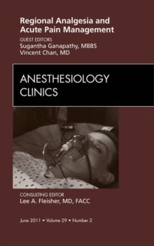 Regional Analgesia and Acute Pain Management, An Issue of Anesthesiology Clinics