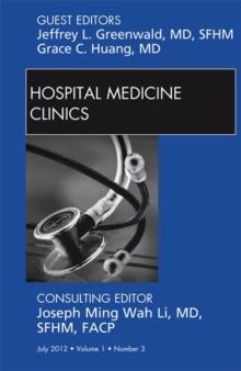 Volume 1, Issue 3, an issue of Hospital Medicine Clinics - E-Book