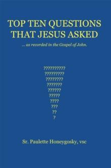 Top Ten Questions That Jesus Asked : As Recorded in the Gospel of John