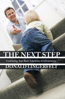 The Next Step : Continuing Your Basic Education in Christianity