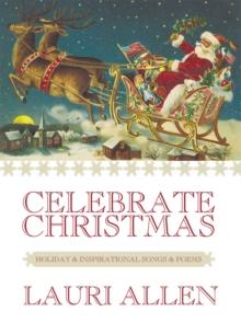 Celebrate Christmas : Holiday & Inspirational Songs & Poems