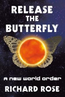 Release the Butterfly : A New World Order