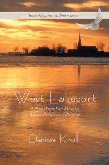 West Lakeport : A Place Where Past Mistakes Become Redefined as Blessings