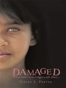 Damaged : When Home Is No Longer a Safe Place....