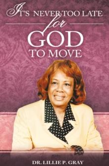 It'S Never Too Late for God to Move