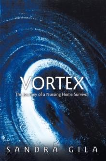 Vortex : The Journey of a Nursing Home Survivor