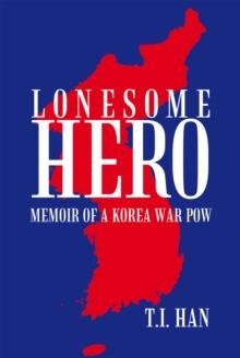 Lonesome Hero : Memoir of a Korea War Pow