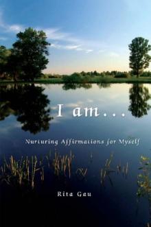 I Am . . . : Nurturing Affirmations for Myself