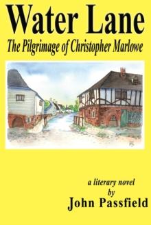 Water Lane : The Pilgrimage of Christopher Marlowe