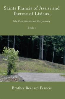 Saints Francis of Assisi and Therese of Lisieux, My Companions on the Journey : Book I