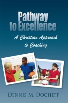 Pathway to Excellence : A Christian Approach to Coaching