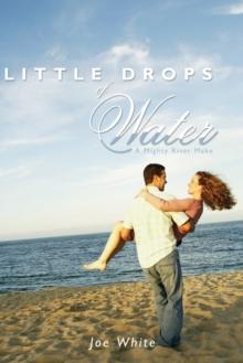 Little Drops of Water : A Mighty River Make