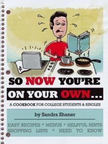 So Now You're on Your Own.... : A Cookbook for College Students & Singles