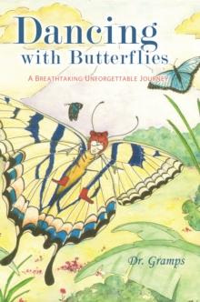 Dancing with Butterflies : A Breathtaking Unforgettable Journey