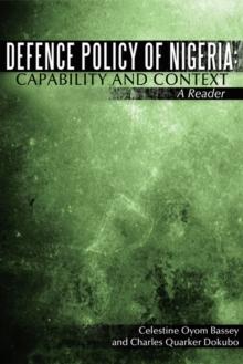 Defence Policy of Nigeria: Capability and Context : A Reader