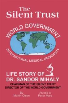 The Silent Trust : Life Story of Dr. Sandor Mihaly