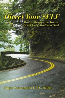 Direct Your Self : How to Release the Twelve Power Lessons of Your Soul