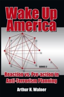 Wake up America : Reaction Vs. Pre-Action in Anti-Terrorism Planning: Series 2