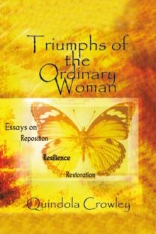 Triumphs of the Ordinary Woman : Essays on Reposition Resilience Restoration