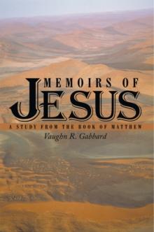 Memoirs of Jesus : A Study from the Book of Matthew